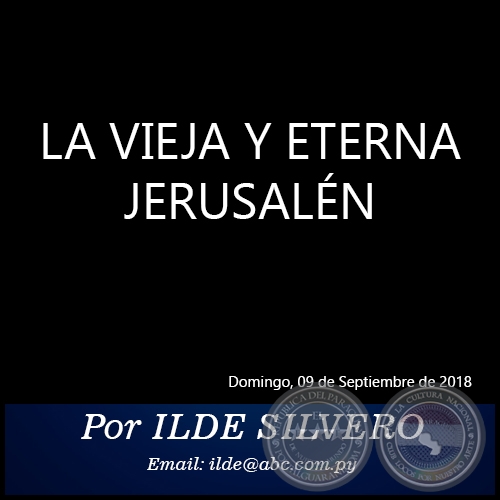 LA VIEJA Y ETERNA JERUSALÉN - Por ILDE SILVERO - Domingo, 09 de Septiembre de 2018
